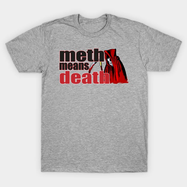 METH MEANS DEATH T-Shirt by K0tK0tu